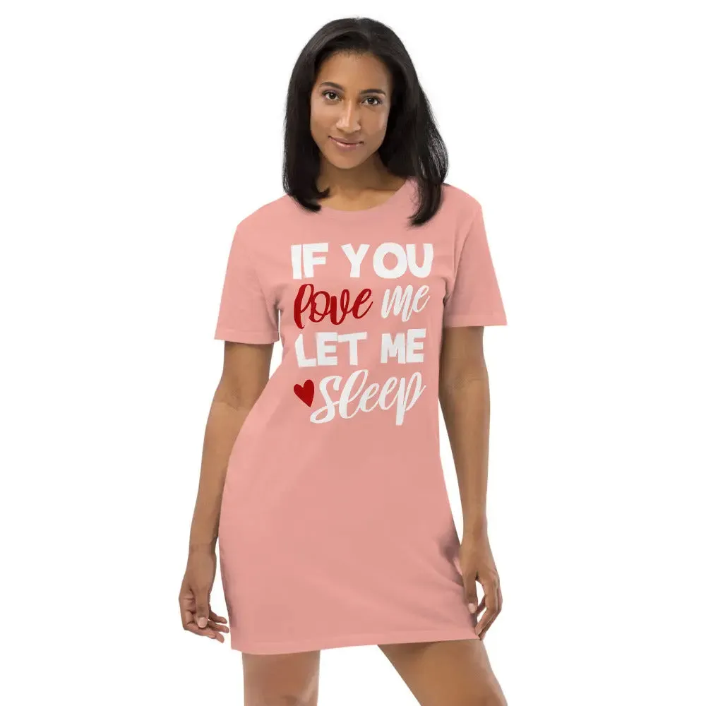 If You Love me Let Me Sleep T-shirt Dress
