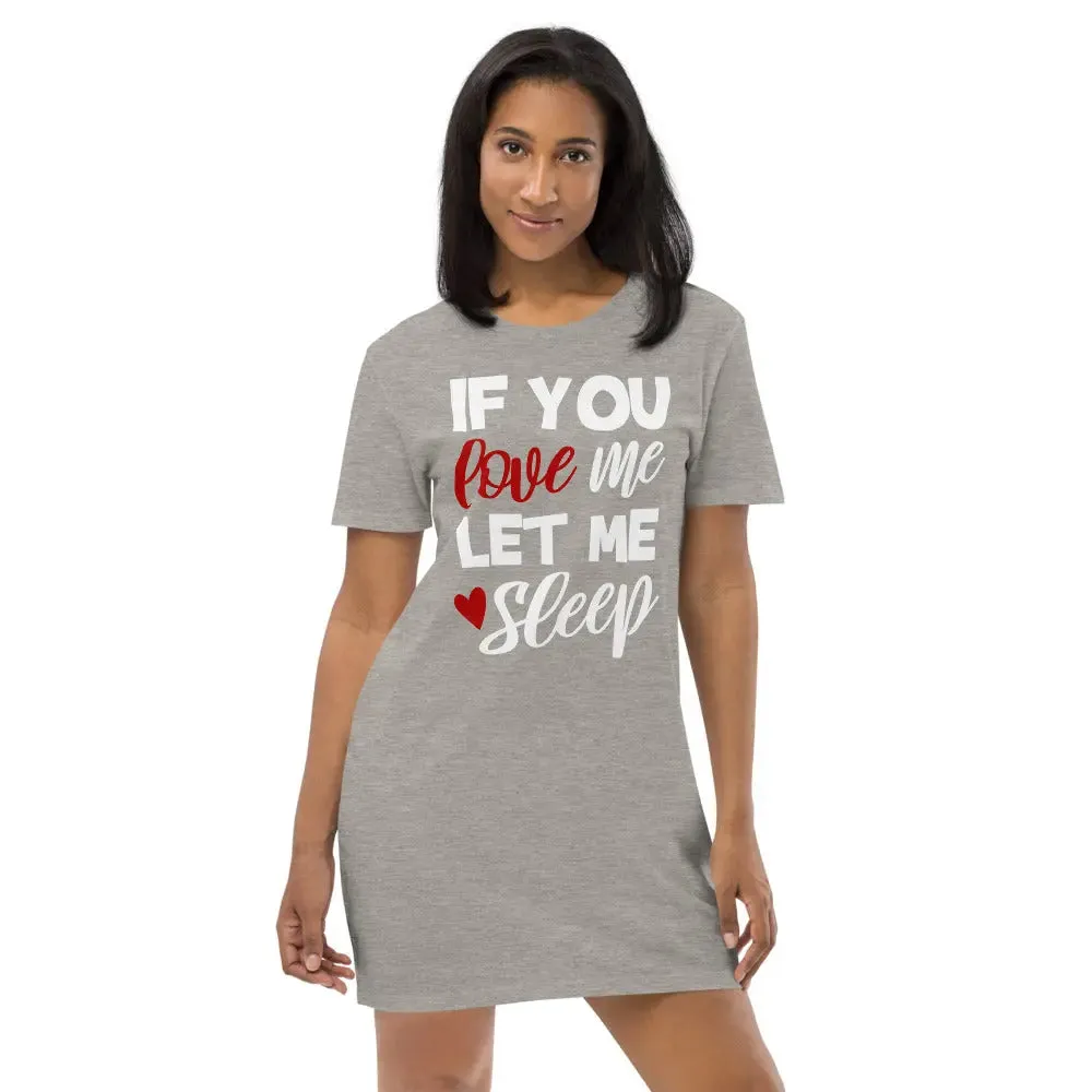 If You Love me Let Me Sleep T-shirt Dress